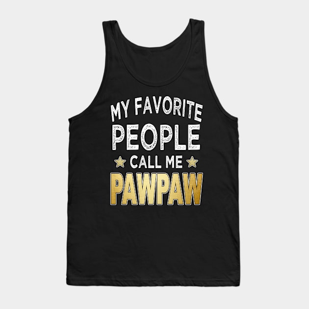 pawpaw my favorite people call me pawpaw Tank Top by Bagshaw Gravity
